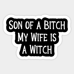 Son of a Bitch, My Wife is a Witch! Cheeky Witch Sticker